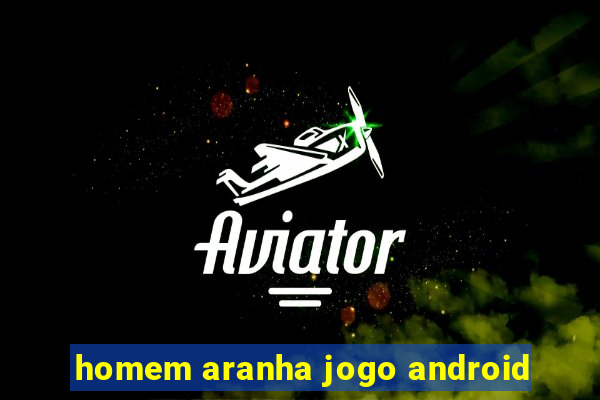 homem aranha jogo android